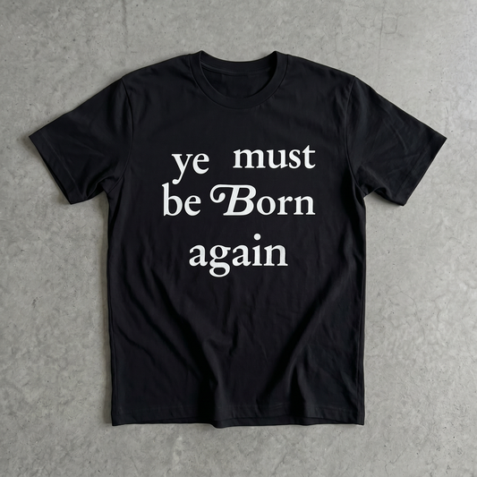 Ye Must Be Born Again Classic Black Tee